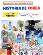 Historia de Corea fácil de aprender - ?Para ni?os y adultos! Con ilustraciones para un aprendizaje completo