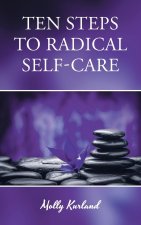 Ten Steps To Radical Self-Care