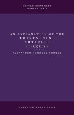 An Explanation of the Thirty-Nine Articles (One Volume)