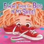 Eww! There's a Bug in My Shoe!