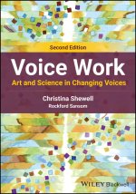 Voice Work: Art and Science in Changing Voices, 2n d Edition