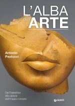 alba dell'arte. Dal Paleolitico alla caduta dell'Impero romano
