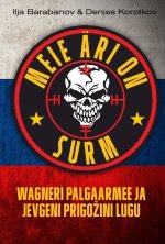 Meie äri on surm. wagneri palgaarmee ja prigozhini lugu