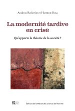 LA MODERNITE TARDIVE EN CRISE. QUE PEUT ACCOMPLIR LA THEORIE SOCIALE ?