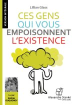 CES GENS QUI VOUS EMPOISONNENT L'EXISTENCE