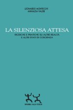 silenziosa attesa. Ricerche e pratiche su altre realtà e altri stati di coscienza