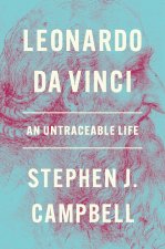 Leonardo da Vinci – An Untraceable Life