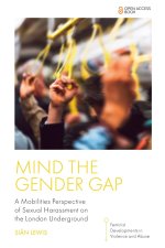 Mind the Gender Gap – A Mobilities Perspective of Sexual Harassment on the London Underground
