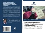 Berufliche und soziale Wiedereingliederung von Jugendlichen in schwierigen Situationen