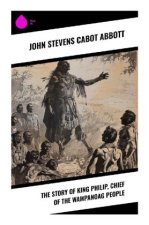 The Story of King Philip, Chief of the Wampanoag People