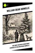 The Most Beloved Christmas Stories by William Dean Howells