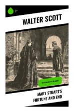 Mary Stuart's Fortune and End