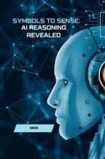 Symbols to Sense: AI Reasoning Revealed