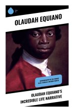 Olaudah Equiano's Incredible Life Narrative