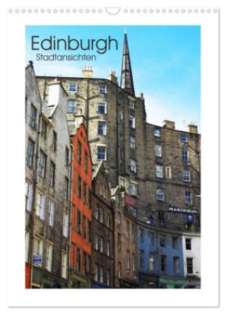 Edinburgh - Stadtansichten (Wandkalender 2025 DIN A3 hoch), CALVENDO Monatskalender