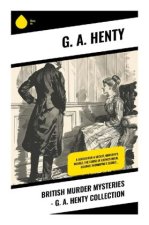 British Murder Mysteries - G. A. Henty Collection
