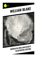 Jerusalem (William Blake's Illustrated Edition)