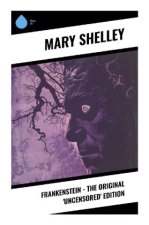 Frankenstein - The Original 'Uncensored' Edition