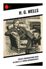 Select Conversations With An Uncle & 2 Other Reminiscences