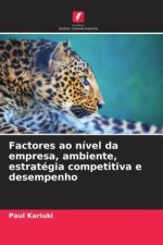 Factores ao nível da empresa, ambiente, estratégia competitiva e desempenho