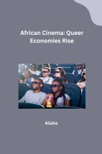 African Cinema: Queer Economies Rise