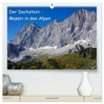 Der Dachstein - Massiv in den Alpen (hochwertiger Premium Wandkalender 2025 DIN A2 quer), Kunstdruck in Hochglanz