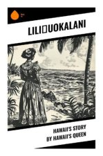 Hawaii's Story by Hawaii's Queen