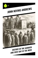 History of the Sabbath and First Day of the Week