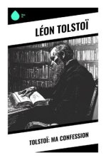 Tolstoï: Ma confession