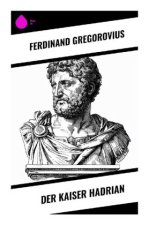 Der Kaiser Hadrian
