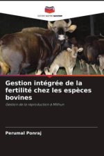 Gestion intégrée de la fertilité chez les espèces bovines