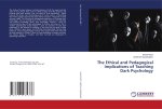 The Ethical and Pedagogical Implications of Teaching Dark Psychology