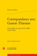 Correspondance avec gaston thiesson - un peintre au coeur de la mêlée (1912-1919
