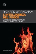 intelligenza del fuoco. L'invenzione della cottura e l'evoluzione dell'uomo