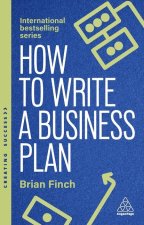 How to Write a Business Plan – Win Backing and Support for Your Ideas and Ventures