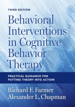 Behavioral Interventions in Cognitive Behavior T – Practical Guidance for Putting Theory Into Action