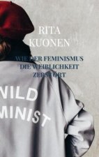 Wie der Feminismus die Weiblichkeit zerstört