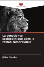 La conscience sociopolitique dans le roman camerounais