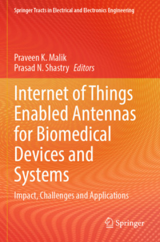 Internet of Things Enabled Antennas for Biomedical Devices and Systems (Praveen K. Malik,Prasad N. Shastry)(Miękka)