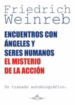 ENCUENTROS CON ANGELES Y SERES HUMANOS EL MISTERIO DE LA ACCION