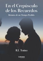 En el crepúsculo de los recuerdos. Retratos de un tiempo per