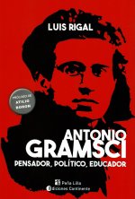 Antonio Gramsci. Pensador, político, educador