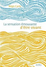 LA SENSATION EMOUVANTE D'ETRE VIVANT