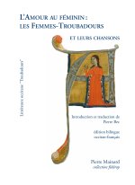 L'AMOUR AU FEMININ : LES FEMMES-TROUBADOURS ET LEURS CHANSONS
