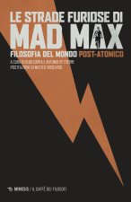 strade furiose di Mad Max. Filosofia del mondo post-atomico