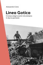 Linea Gotica. Cronaca degli scontri che divisero in due la penisola