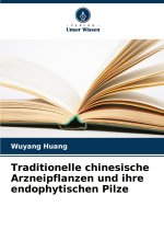 Traditionelle chinesische Arzneipflanzen und ihre endophytischen Pilze