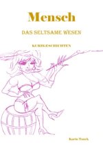 Mensch das seltsame Wesen