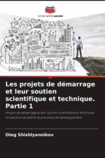 Les projets de démarrage et leur soutien scientifique et technique. Partie 1