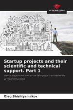 Startup projects and their scientific and technical support. Part 1
